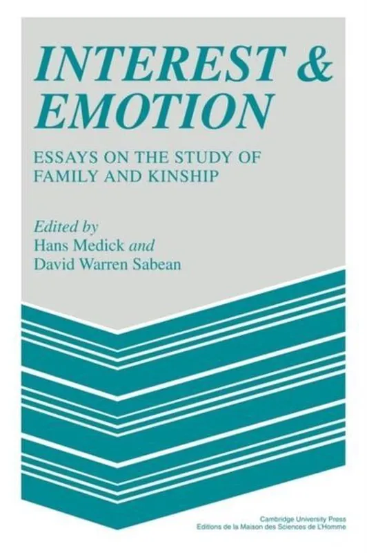 Koopje Interest and Emotion: Essays on the Study of Family and Kinship (MSH: Colloques) - Hans Medick