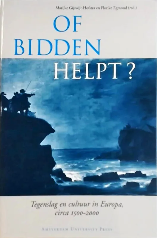 Nieuw Of bidden helpt? - Marijke Gijswijt-Hofstra en Florike Egmond (red.)
