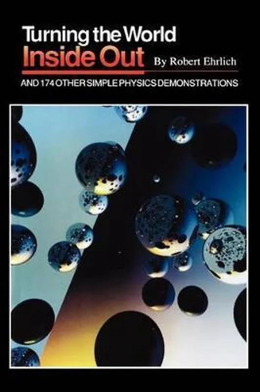 Turning the world inside out and 174 other simple physics demonstrations - Robert Ehrlich Alleen Vandaag