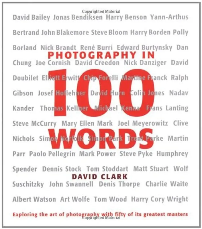 Speciale Aanbieding Photography In 100 Words Exploring The Art Of Photography With Fifty Of Its Greatest Masters - David Clark