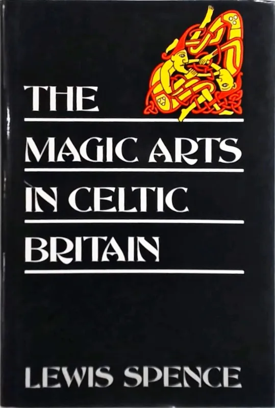 Gereduceerde Prijs The magic arts in Celtic Britain - Lewis Spence
