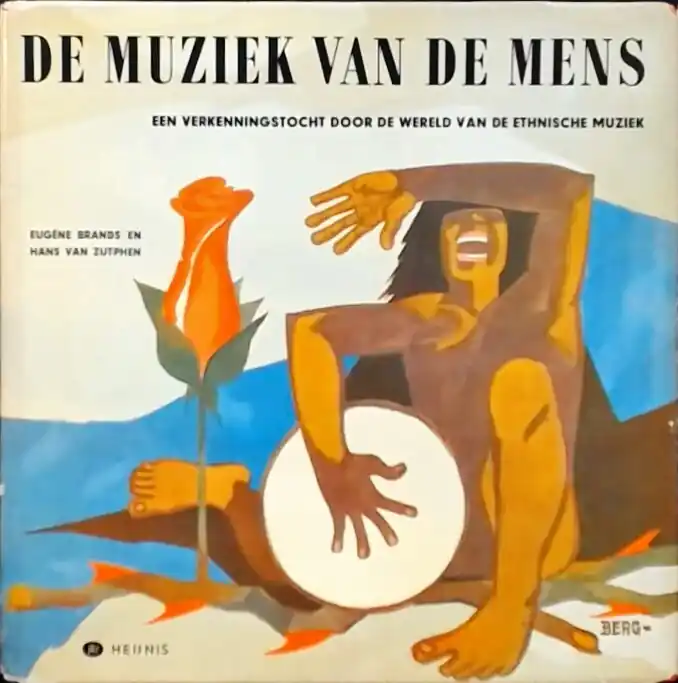 De muziek van de mens : Een verkenningstocht door de wereld van de ethnische muziek - Brands, E. and van Zutphen, H. Goedkoop