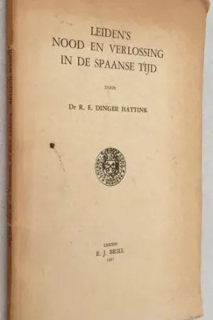 Aanbieding Leiden's nood en verlossing in de Spaanse tijd - Dinger Hattink, R.E.,