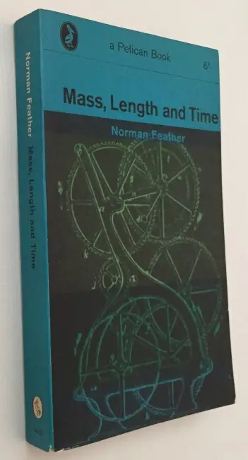 Mass, lenght and time - Feather, Norman, Beperkte Voorraad