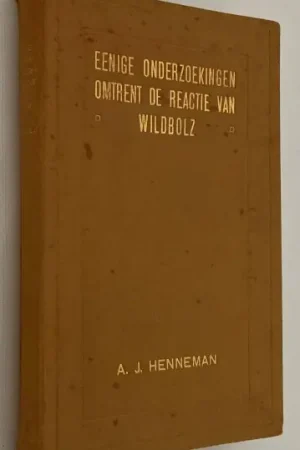 Eenige onderzoekingen omtrent de reactie van Wildbolz. [Academisch Proefschrift] - Henneman, A.J., Beperkte Voorraad