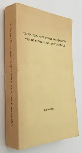 De voornaamste aansprakelijkheden van de moderne graanstuwadoor. Academisch proefschrift - Hoegen, Robert, Superprijs