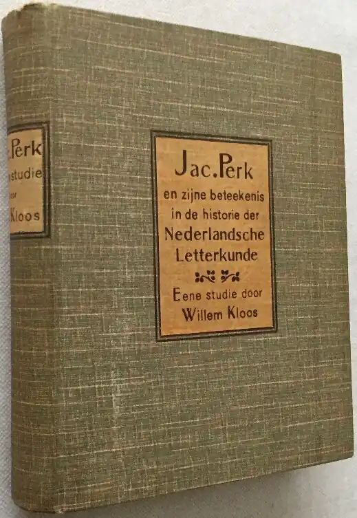 Jacques Perk en zijn beteekenis in de historie der Nederlandsche literatuur. Een studie - Kloos, Willem, Direct Beschikbaar