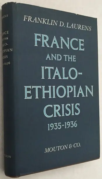 Koopje France and the Italo-Ethiopean crisis 1935-1936 - Laurens, Franklin D.,