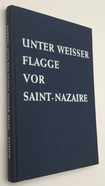 Unter weisser Flagge von Saint-Nazaire 1944-1945 - Mueller, Reinhold, Meest Verkocht