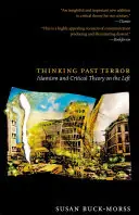 Thinking Past Terror / Islamism and Critical Theory on the Left - Susan Buck-Morss Op = Op