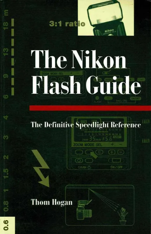 Beperkte Voorraad Nikon Flash Guide: The Definitive Speedlight Reference - Thom Hogan