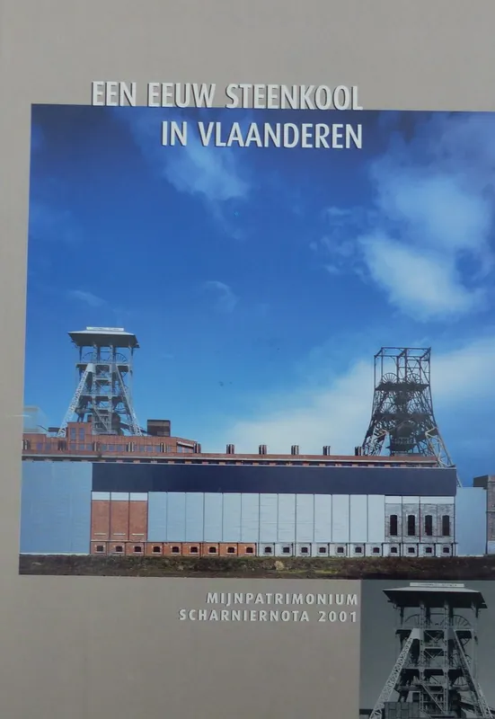 Fabrieksprijs Een eeuw steenkool in Vlaanderen. Mijnpatrimonium scharniernota Paul2001 - Paul Van Grembergen