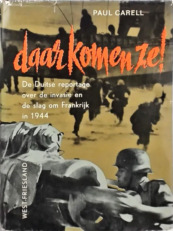 Daar komen ze! : de Duitse reportage over de invasie en de slag om Frankrijk in 1944 - Paul Carell Merkproduct