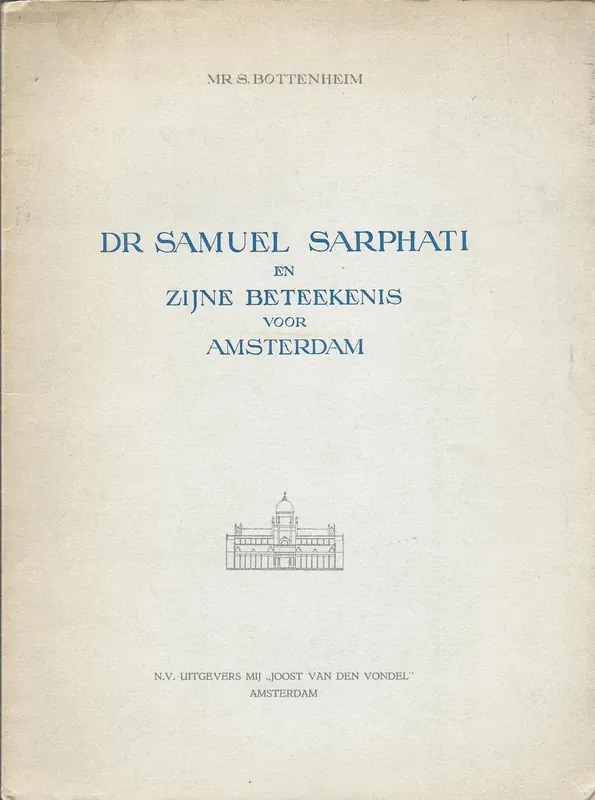 Gereduceerde Prijs Dr Samuel Sarphati en zijne betekenis voor Amsterdam - Bottenheim, S.A.M.