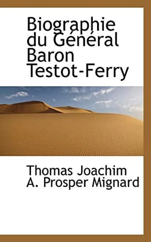 Shop Nu Biographie du Général Baron Testot-Ferry - Thomas Joachim A. Prosper Mignard