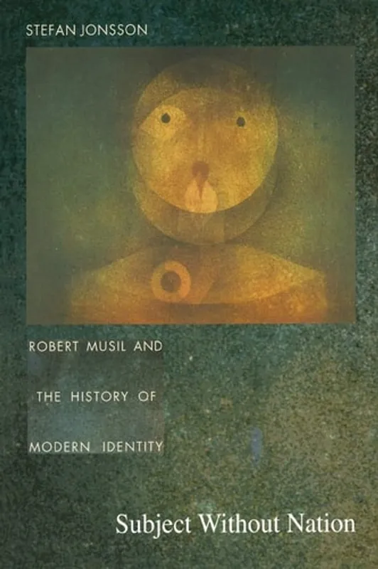 Subject Without Nation. Robert Musil and the History of Modern Identity. - JONSSON, STEFAN Laatste Kans