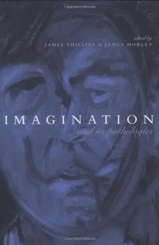 Express Levering Imagination and Its Pathologies (Philosophical Psychopathology) - James Phillips