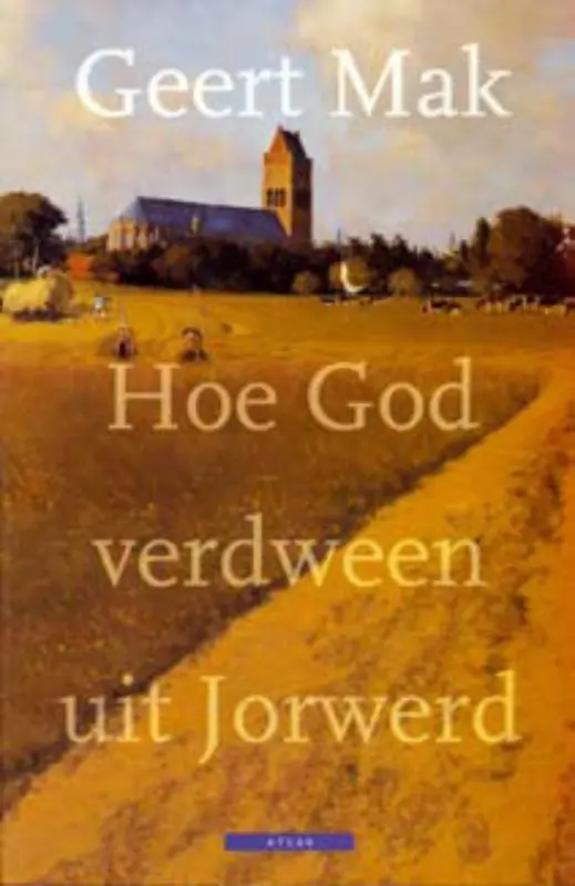 Hoe God verdween uit Jorwerd - Geert Mak Exclusieve Aanbieding