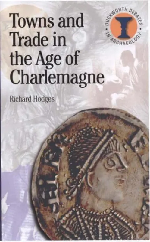 Towns and trade in the age of Charlemagne - Richard Hodges Laatste Kans