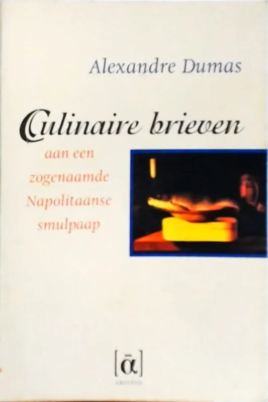 Culinaire brieven aan een zogenaamde Napolitaanse smulpaap - Alexandre Dumas Aanbieding