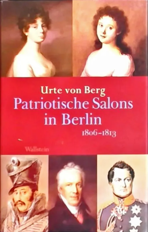 Hoge Kwaliteit Patriotische Salons in Berlin 1806-1813 - Urte von Berg