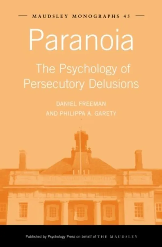 Paranoia / The Psychology of Persecutory Delusions - Daniel Freeman, Philippa A. Garety Meest Verkocht