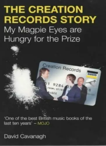 Weekendaanbieding The Creation Records Story,My Magpie Eyes are Hungry for the Prize Hardback Book - David Cavanagh