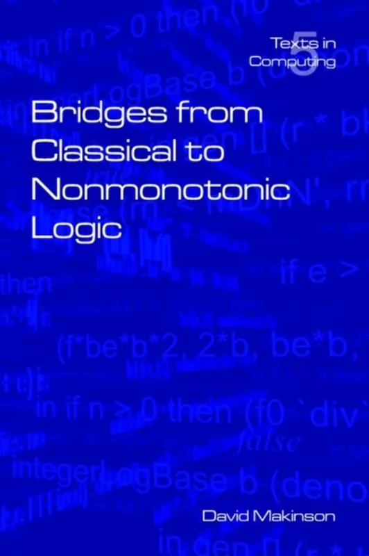 Gecertificeerd Bridges From Classical To Nonmonotonic Logic - David makinson
