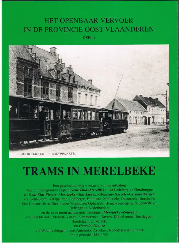 Laatste Kans Het openbaar vervoer in de provincie Oost-Vlaanderen 1 - trams in Merelbeke - Erik De Keukeleire, Pierre Ryckaert