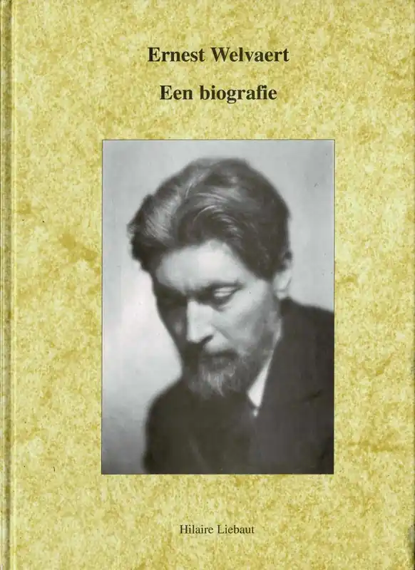 Tijdelijk Beschikbaar Ernest Welvaert Kunstschilder Lokeren 1880 - Ukkel 1946. Een biografie. - Ernest Welvaert, Hilaire Liebaut