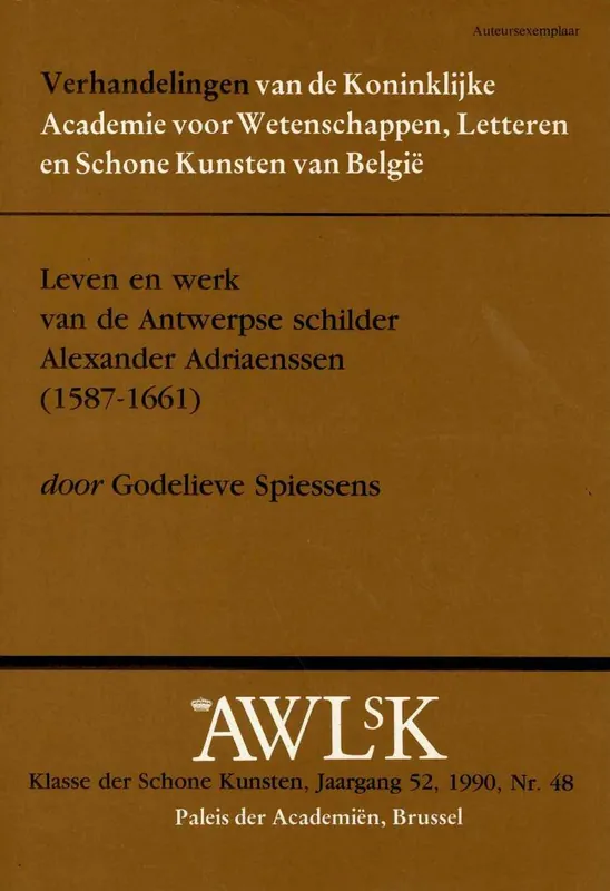 Leven en werk van de Antwerpse schilder Alex Adriaenssen (1587-1661) - G. Spiessens Goedkoop
