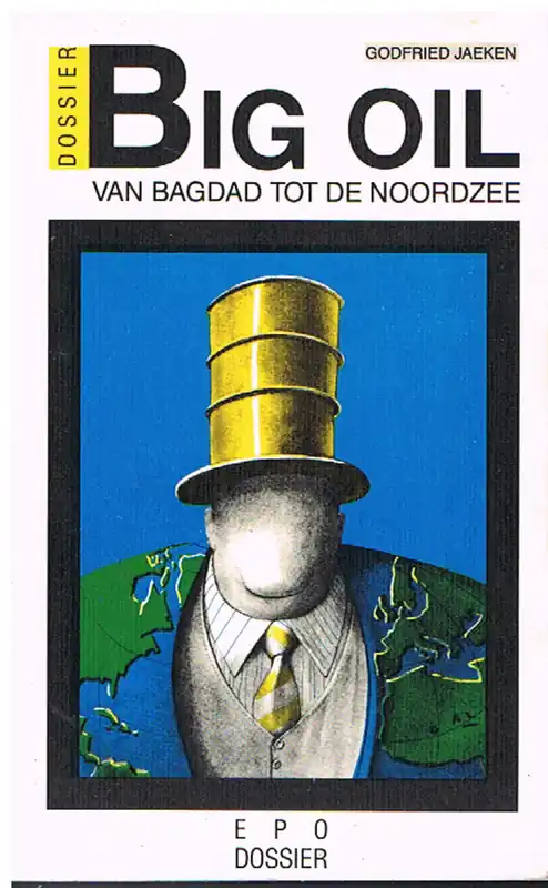 Gereduceerde Prijs Big oil van bagdad tot de noordzee - Godfried Jaeken