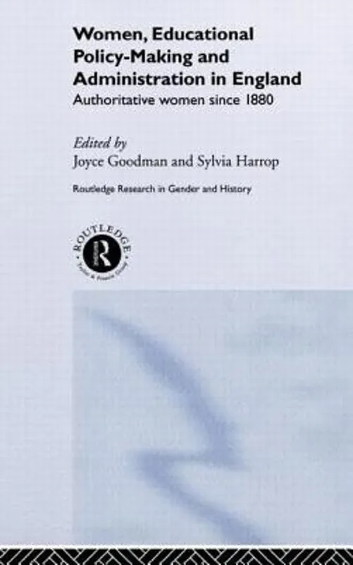 Gratis Verzending Women, Educational Policy Making and Administration in Engla / Authoritative Women Since 1800 - Goodman, Joyce