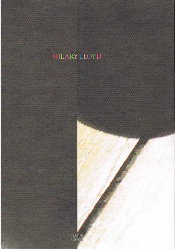 Hilary Lloyd - Hilary Lloyd, Nikola Dietrich, Scott C. Weaver Koop Online