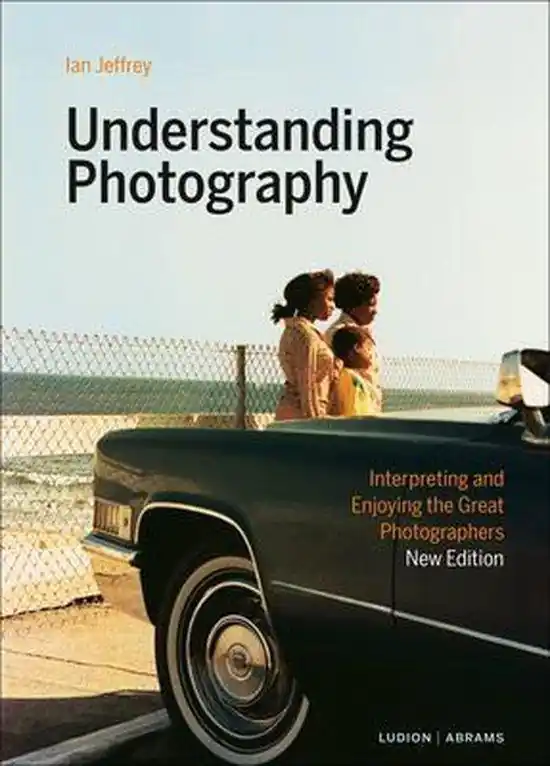 Uitverkoop Understanding Photography Interpreting and Enjoying the Great Photographers - Ian Jeffrey