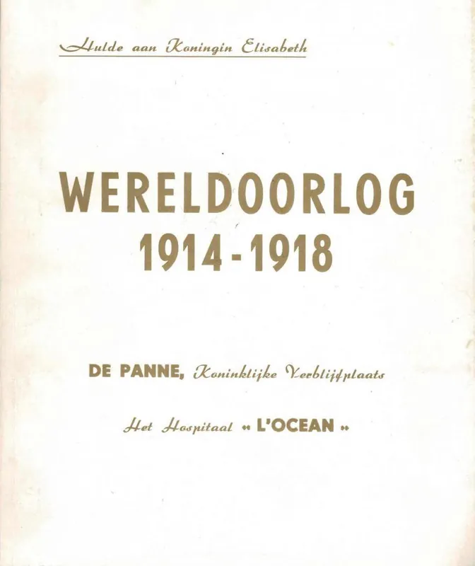 Hulde aan Koningin Elisabeth, Wereldoorlog 1914-1918 De Panne, Koninklijke Verblijfplaats Het Hosptitaal "L'ocean" - Jean Bailleul Lage Kosten