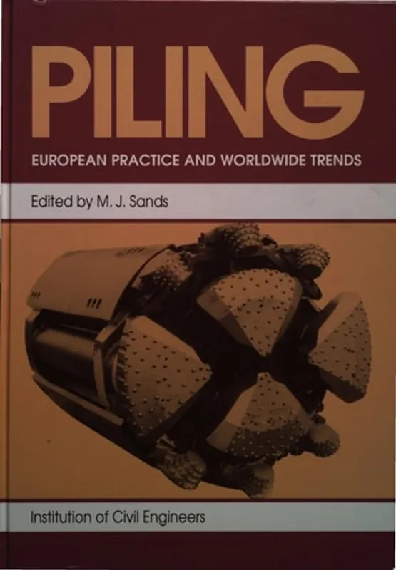 Piling, European practice and worldwide trends - Institution of Civil Engineers (Great Britain) Betrouwbaar