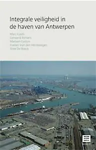 Integrale veiligheid in de haven van Antwerpen - Marc Cools; Genserik Reniers; Marleen Easton; Evelien Van den Herrewegen Hete Deal