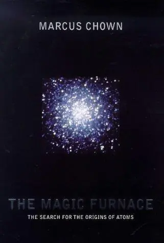 THE MAGIC FURNACE - The Search for the Origins of Atoms - Marcus Chown Gecertificeerd