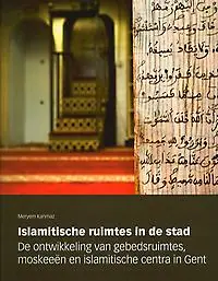 Bestseller Islamitische ruimtes in de stad - De ontwikkeling van gebedsruimtes, moskeeën en islamitische centra in Gent - Meryem Kanmaz