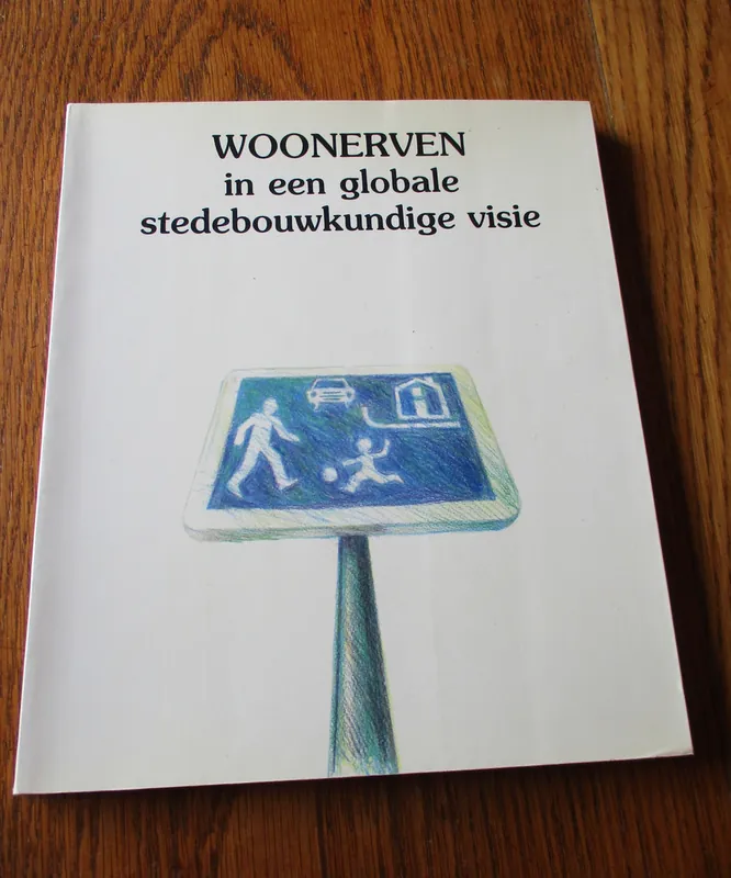 Weekendaanbieding Woonerven in een globale stedebouwkundige visie - Diverse auteurs