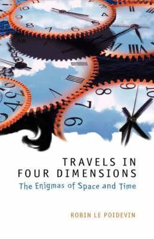 Bestel Nu Travels in Four Dimensions. The Enigmas of Space and Time. - LE POIDEVIN, R.,
