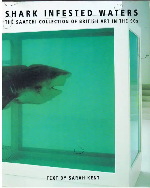 Shark infested waters The Saatchi collection of British art in the 90s - Sarah Kent Koopje