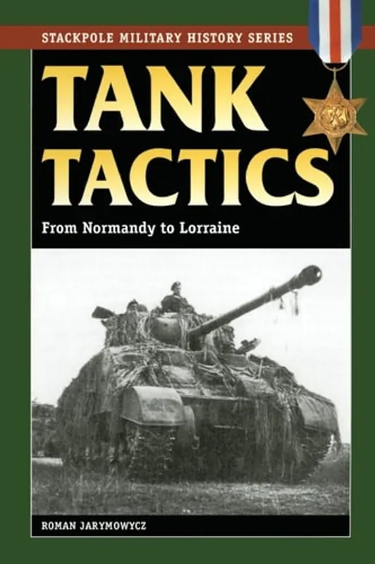Lage Kosten Tank Tactics From Normandy To Lorraine - Roman Jarymowycz