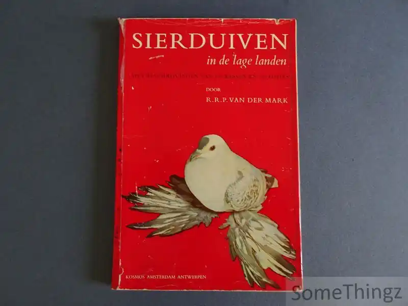 Sierduiven in de lage landen, met beschrijvingen van 130 rassen en 136 foto's. - R.R.P. van der Mark. Must-Have