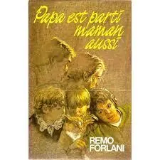 Papa est parti, maman aussi : roman - Remo Forlani Korting