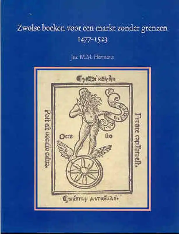 Zwolse boeken voor een markt zonder grenzen, 1477-1523 - J.M.M. Hermans Laatste Versie