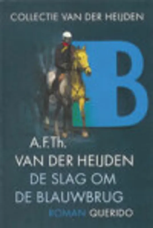 Exclusieve Aanbieding De slag om de Blauwbrug - A.F.Th. Van der Heijden