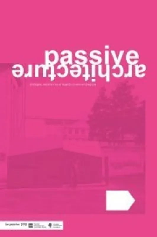 Architecture Passive: STRATÉGIES, EXPÉRIENCES ET REGARDS CROISÉS EN BELGIQUE - Author Unknown Goedkoop
