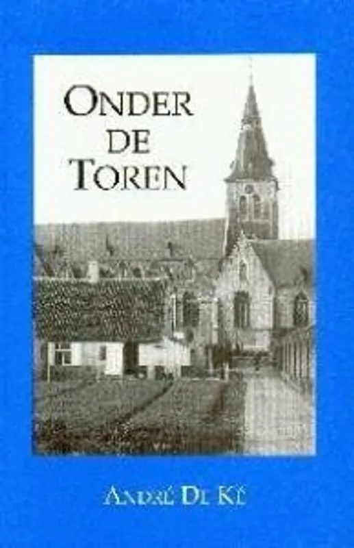 Actieprijs ONDER DE TOREN - ANDRE DE KE
